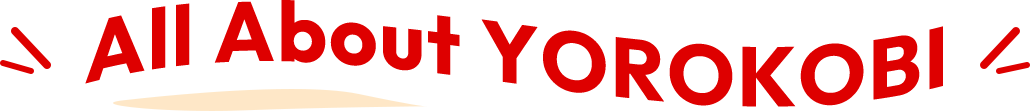 All About YOROKOBI
